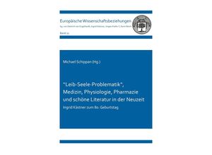 9783844090895 - \Leib-Seele-Problematik Medizin Physiologie Pharmazie und schöne Literatur in der Neuzeit Kartoniert (TB)