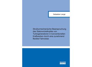 9783844091533 - Strukturmechanische Beanspruchung des Statorwickelkopfes von Turbogeneratoren in konventionellen Kraftwerken durch eine zunehmend flexible Fahrweise - Sebastian Lange Kartoniert (TB)