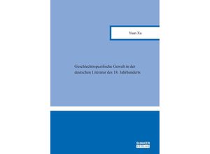 9783844091618 - Geschlechtsspezifische Gewalt in der deutschen Literatur des 18 Jahrhunderts - Yuan Xu Taschenbuch