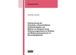 9783844092035 - Untersuchung der Potentiale unterschiedlicher Einblasstrategien von Methan ins Saugrohr eines Verbrennungsmotors im Hinblick auf Methanrohemissionen im Scavengingbetrieb - Alexander Lehmann Kartoniert (TB)