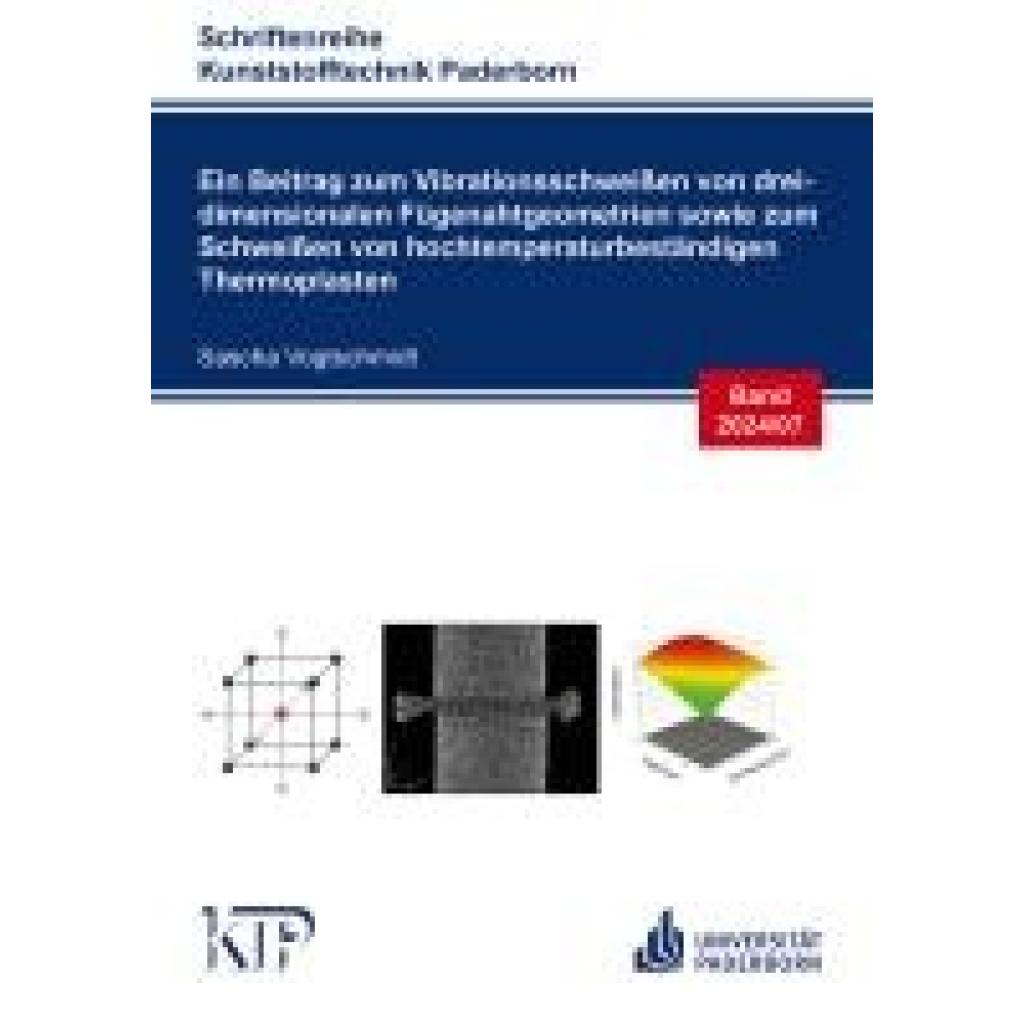 9783844095326 - Vogtschmidt Sascha Ein Beitrag zum Vibrationsschweißen von dreidimensionalen Fügenahtgeometrien sowie zum Schweißen von hochtemperaturbeständigen Thermoplasten