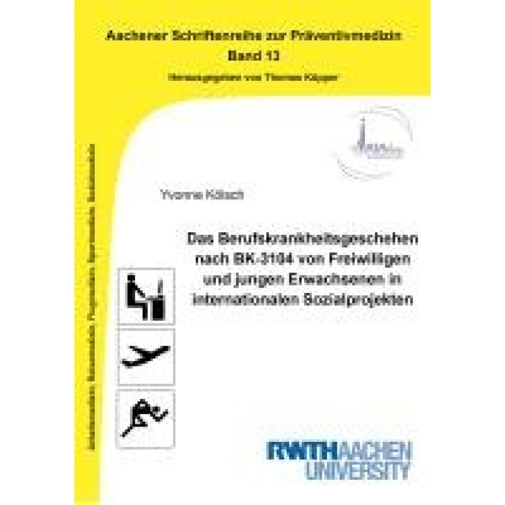 9783844095357 - Kölsch Yvonne Das Berufskrankheitsgeschehen nach BK-3104 von Freiwilligen und jungen Erwachsenen in internationalen Sozialprojekten