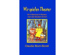 9783844201864 - Wir spielen Theater - Claudia Blum-Borell Kartoniert (TB)