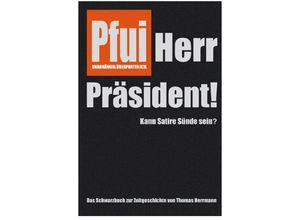 9783844203226 - Pfui Herr Präsident! - Thomas Herrmann Kartoniert (TB)