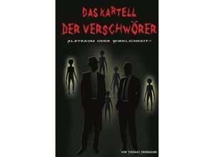 9783844203233 - DAS KARTELL DER VERSCHWÖRER Albtraum oder Wirklichkeit? - Thomas Herrmann Kartoniert (TB)