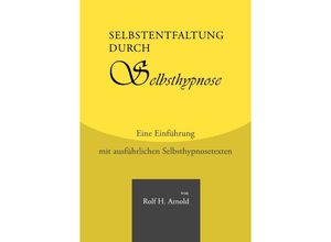 9783844204070 - Selbstentfaltung durch Selbsthypnose - Rolf H Arnold Kartoniert (TB)