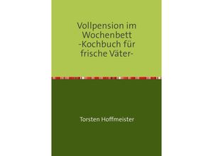 9783844206616 - Vollpension im Wochenbett - Torsten Hoffmeister Kartoniert (TB)