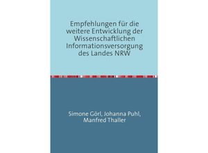 9783844206944 - Empfehlungen für die weitere Entwicklung der Wissenschaftlichen Informationsversorgung des Landes NRW - Manfred Thaller Kartoniert (TB)