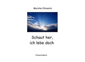 9783844207378 - Schaut her ich lebe doch - Mareike Chimento Kartoniert (TB)