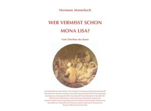 9783844207705 - Wer vermisst schon Mona Lisa? - Hermann Mannebach Kartoniert (TB)