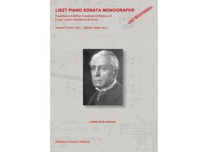 9783844208900 - LISZT PIANO SONATA MONOGRAPHS - Facsimile of Arthur Friedheims Edition of Franz Liszts Sonata in B minor - Gerard Carter and Martin Adler Kartoniert (TB)