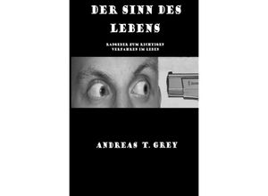 9783844209433 - Der Sinn des Lebens - Andreas T Grey Kartoniert (TB)