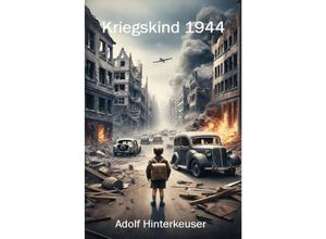 9783844212679 - Kriegskind 1944 - Adolf Hinterkeuser Kartoniert (TB)