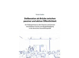 9783844212983 - Deliberation als Brücke zwischen passiver und aktiver Öffentlichkeit - Torsten Stollen Kartoniert (TB)