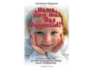 9783844213850 - Mama sing mal das Augenlid! - Dorothea Wagener Kartoniert (TB)