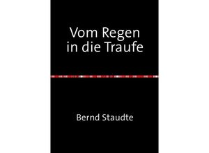 9783844215380 - Vom Regen in die Traufe - Bernd Staudte Kartoniert (TB)