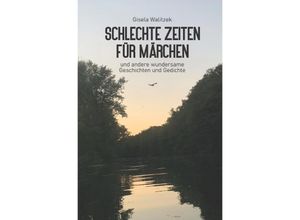 9783844216318 - Schlechte Zeiten für Märchen und andere wundersame Geschichten und Gedichte - Gisela Walitzek Kartoniert (TB)