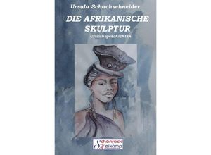 9783844216462 - DIE AFRIKANISCHE SKULPTUR - Ursula Schachschneider Kartoniert (TB)