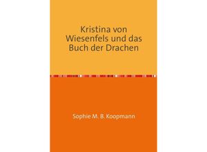 9783844218787 - Kristina von Wiesenfels und das Buch der Drachen - Sophie Koopmann Kartoniert (TB)