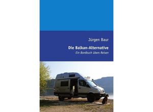 9783844218961 - Die Balkan-Alternative - Jürgen Baur Kartoniert (TB)