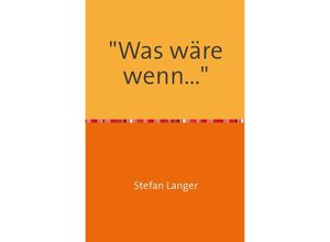 9783844224665 - Was wäre wenn - Stefan Langer Kartoniert (TB)