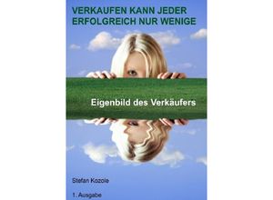 9783844225082 - VERKAUFEN KANN JEDER ERFOLGREICH NUR WENIGE - Stefan Kozole Kartoniert (TB)