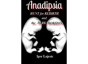 9783844226591 - Anadipsia -HUNT for REBIRTH and the DARK HORIZON- - Igor Lajesic Kartoniert (TB)