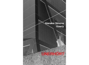 9783844228212 - UNERHÖRT - Mareike Simone Goertz Kartoniert (TB)