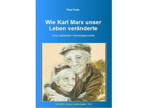 9783844229622 - Wie Karl Marx unser Leben veränderte - Paul Groh Kartoniert (TB) 9783844229622 - Wie Karl Marx unser Leben veränderte - Paul Groh Kartoniert (TB)