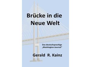 9783844231403 - Brücke in die Neue Welt - Gerald R Kainz Kartoniert (TB)