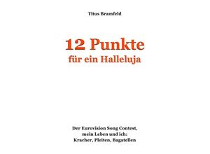 9783844234305 - 12 Punkte für ein Halleluja - Titus Bramfeld Kartoniert (TB)