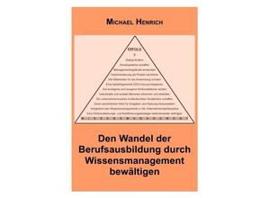 9783844234725 - Den Wandel der Berufsausbildung durch Wissensmanagement bewältigen - Michael Henrich Kartoniert (TB)