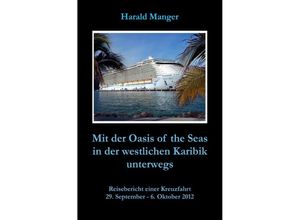 9783844235050 - Mit der Oasis of the Seas in der westlichen Karibik unterwegs - Harald Manger Kartoniert (TB)