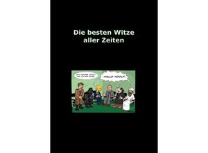 9783844236330 - Die besten Witze aller Zeiten - Adrian Scherer Kartoniert (TB)