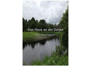 9783844238068 - Das Haus an der Dzilna - Hans-Peter Heinrich Kartoniert (TB)