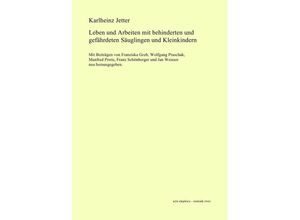 9783844241150 - Leben und Arbeiten mit behinderten und gefährdeten Säuglingen und Kleinkindern - Karlheinz Jetter Kartoniert (TB)