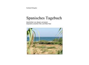 9783844245691 - Spanisches Tagebuch - Gerhard Stiegler Kartoniert (TB)