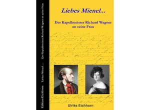 9783844245905 - Auf Richard Wagners Spuren   Liebes Mienel Der Kapellmeister Richard Wagner an seine Frau - Ulrike Eichhorn Kartoniert (TB)