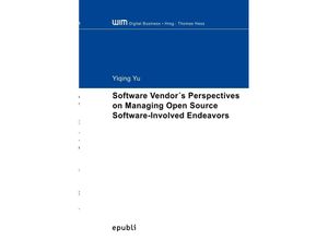 9783844247800 - Software Vendors Perspectives on Managing Open Source Software-Involved Endeavors - Yiqing Yu Kartoniert (TB)