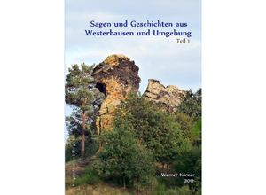 9783844251944 - Sagen und Geschichten aus Westerhausen und Umgebung - W Körner Kartoniert (TB)