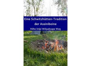 9783844252613 - Eine Schwitzhütten-Tradition der Assiniboine - Rolf Darkey Büthe Kartoniert (TB)