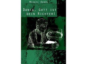 9783844255850 - Dania Gott ist dein Richter! - Mikail Akgül Kartoniert (TB)