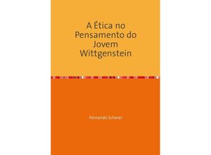 9783844258660 - A Ética no Pensamento do Jovem Wittgenstein - Fernando Scherer Kartoniert (TB)