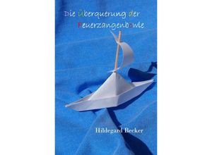 9783844260793 - Die Überquerung der Feuerzangenbowle - Hildegard Becker Kartoniert (TB)