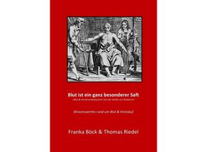 9783844261844 - Blut ist ein ganz besonderer Saft - Thomas Riedel Franka Böck Kartoniert (TB)