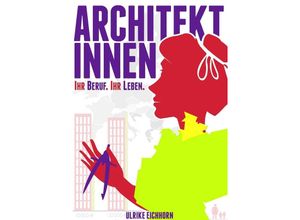 9783844267020 - Architektinnen Ihr Beruf ihr Leben - Ulrike Eichhorn Kartoniert (TB)