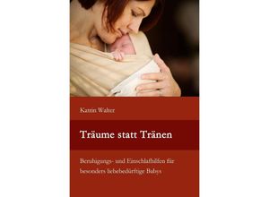 9783844267334 - Träume statt Tränen - Katrin Walter Kartoniert (TB)