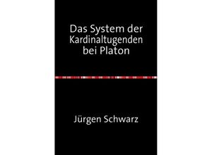 9783844268430 - Das System der Kardinaltugenden bei Platon - Jürgen Schwarz Kartoniert (TB)