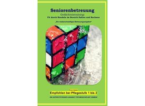 9783844269505 - Seniorenbetreuung Gedächtnistraining Fit durch Handeln im Bereich Zahlen und Rechnen - Denis Geier Kartoniert (TB)