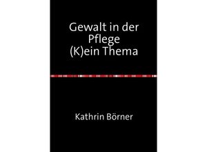 9783844269758 - Gewalt in der Pflege - Kathrin Börner Kartoniert (TB)